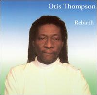 Otis Thompson - Rebirth lyrics