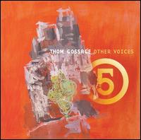 Thom Gossage - Gossage Other Voices, Vol. 5 lyrics