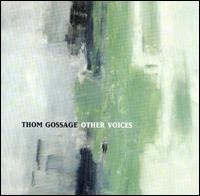 Thom Gossage - Other Voices lyrics
