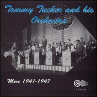Tommy Tucker & His Orchestra [Jazz] - More 1941-1947 lyrics