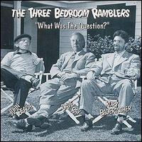 The Three Bedroom Ramblers - What Was the Question lyrics