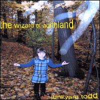 Junkyard Todd - The Wizard of Northland lyrics