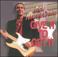 Ace Moreland - Give It to Get It lyrics