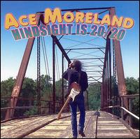 Ace Moreland - Hindsight Is 20/20 lyrics