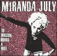 Miranda July - 10 Million Hours in a Mile lyrics