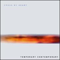 Cross My Heart - Temporary Contemporary lyrics