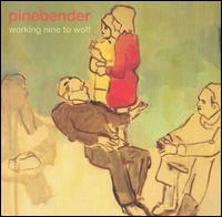 Pinebender - Working Nine to Wolf lyrics