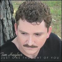 Tim Hughes [Country] - Just One Thought of You lyrics