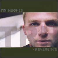 Tim Hughes [Rock] - Reverence lyrics