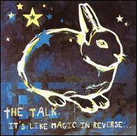 The Talk - It's Like Magic in Reverse lyrics