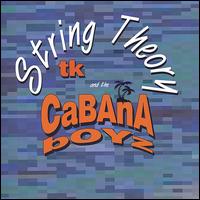 TK & the Cabana Boyz - String Theory lyrics