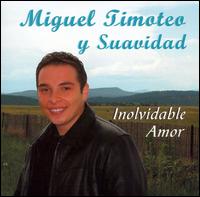 Miguel Timoteo - Inolvidable Amor lyrics