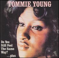 Tommie Young - Do You Still Feel the Same Way? lyrics