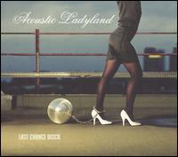 Acoustic Ladyland - Last Chance Disco lyrics