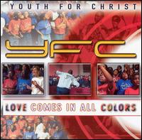 Youth for Christ - Love Comes in All Colors lyrics