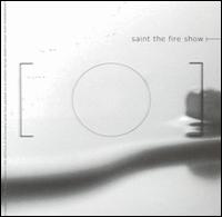 Fire Show - Saint the Fire Show lyrics