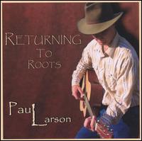 Paul Larson - Returning to Roots lyrics
