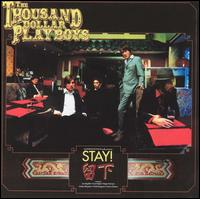 The $1000 Playboys - Stay! lyrics