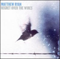 Matthew Ryan - Regret Over the Wires lyrics
