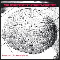 Suspect Device - Boston Massacre lyrics