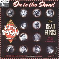 Beau Hunks - On to the Show: The Beau Hunks Play More Little Rascals Music lyrics