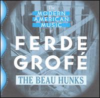 Beau Hunks - Modern American Music of Ferde Grof? lyrics