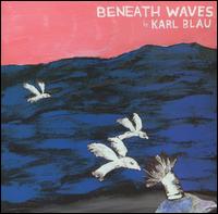 Karl Blau - Beneath Waves lyrics