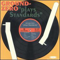 Ground Zero - Plays Standards lyrics