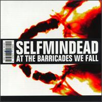 Selfmindead - At the Barricades We Fall lyrics