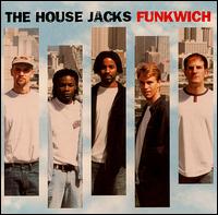The House Jacks - Funkwich lyrics