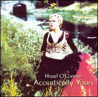 Hazel O'Connor - Acoustically Yours [live] lyrics