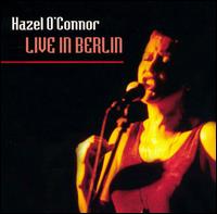 Hazel O'Connor - Live in Berlin lyrics