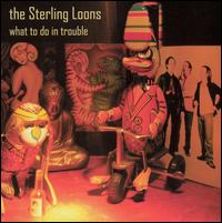 Sterling Loons - What to Do in Trouble lyrics