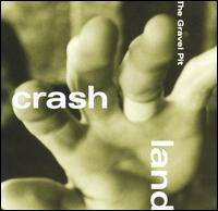 The Gravel Pit - Crash Land lyrics