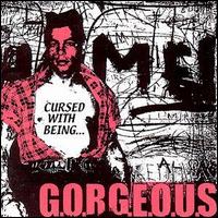 G.O.R.G.E.O.U.S. - Cursed with Being lyrics