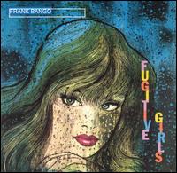 Frank Bango - Fugitive Girls lyrics