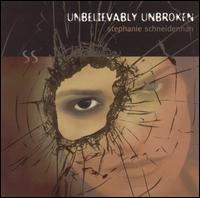 Stephanie Schneiderman - Unbelievably Unbroken lyrics