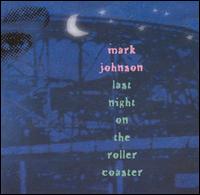 Mark Johnson - Last Night on the Roller Coaster lyrics