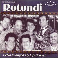 Rotondi - Polka Changed My Life Today lyrics