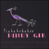 Piney Gir - Peakahokahoo lyrics