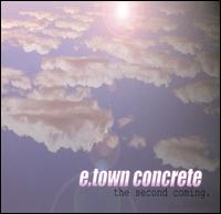 E-Town Concrete - The Second Coming lyrics