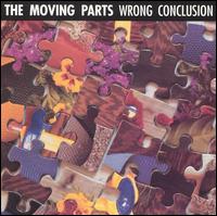 The Moving Parts - Wrong Conclusion lyrics