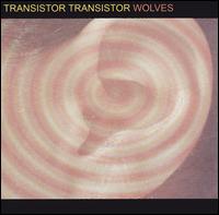 Transistor Transistor - Transistor Transistor/Wolves [Split CD] lyrics