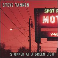 Steve Tannen - Stopped at a Green Light lyrics