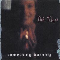 Deb Talan - Something Burning lyrics