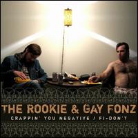 The Rookie & Gay Fonz - Crappin' You Negative/Fi-Don't lyrics