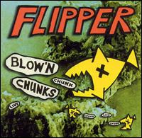 Flipper - Blow'n Chunks [live] lyrics