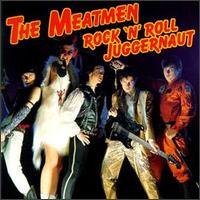 The Meatmen - Rock & Roll Juggernaut lyrics