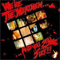 The Meatmen - We're the Meatmen...And You Still Suck!!! [live] lyrics
