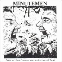 Minutemen - Buzz or Howl Under the Influence of Heat lyrics